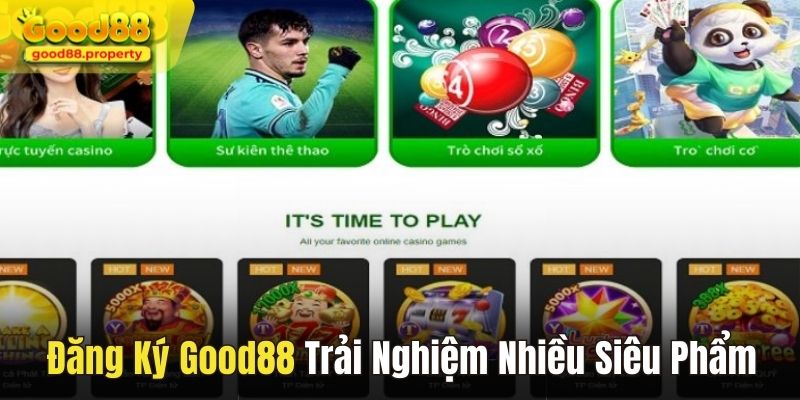 Đăng ký Good88 trải nghiệm nhiều siêu phẩm