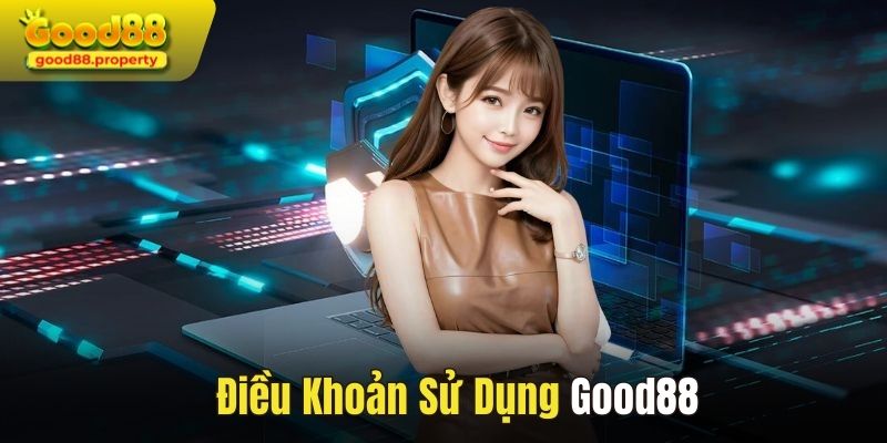 Một số điều khoản sử dụng tại hệ thống nhà cái Good88