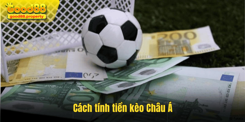 Cách tính tiền kèo Châu Á