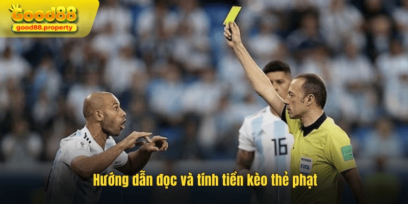 Hướng dẫn đọc và tính tiền kèo thẻ phạt