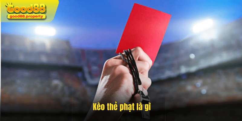 Kèo thẻ phạt là gì