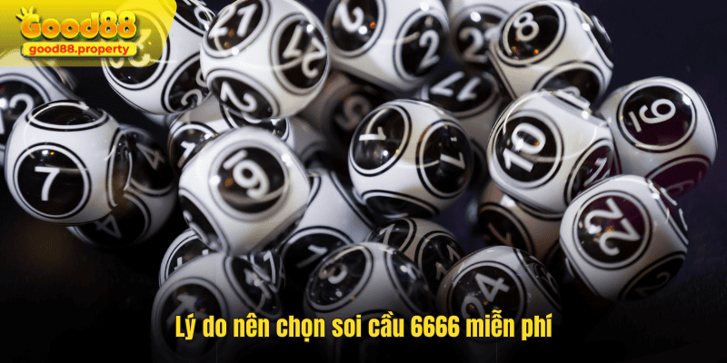 Lý do nên chọn soi cầu 6666 miễn phí