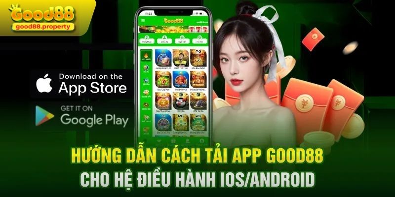 Hướng dẫn quy trình tải app Good88 cho từng hệ điều hành