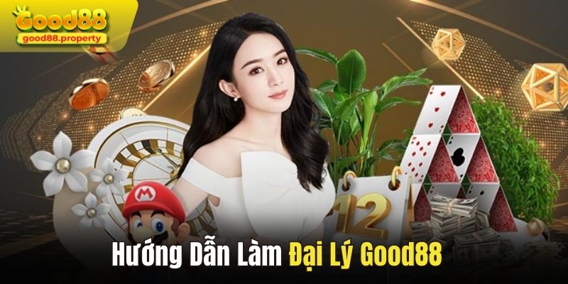 Hướng dẫn cách đăng ký làm đại lý Good88