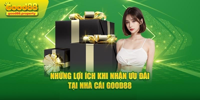 Vô vàn lợi ích từ khuyến mãi Good88