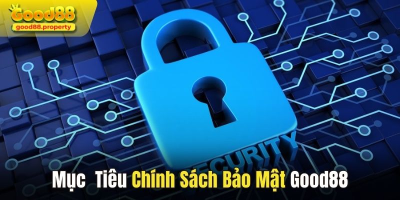 Mục tiêu của chính sách bảo mật tại nhà cái Good88