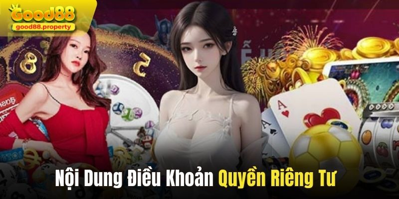 Một số nội dung điều khoản quyền riêng tư tại nhà cái Good88