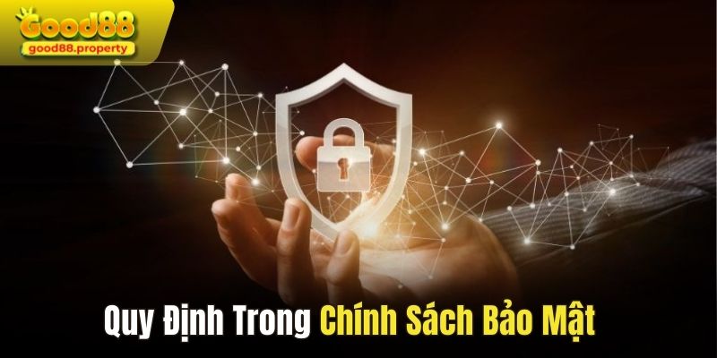 Một số quy định trong chính sách bảo mật của nhà cái Good88