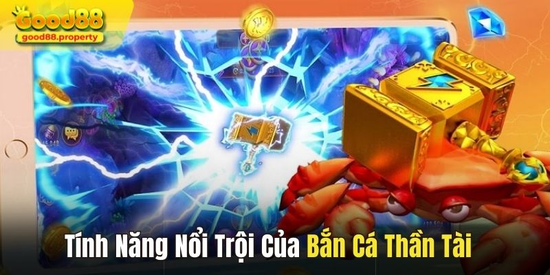 Bắn cá thần tài sở hữu nhiều tính năng nổi trội