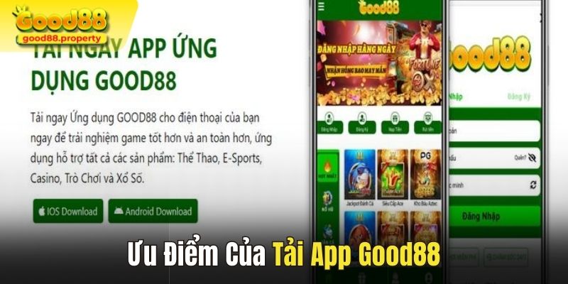 Tải app Good88 mang lại nhiều ưu điểm cho người dùng